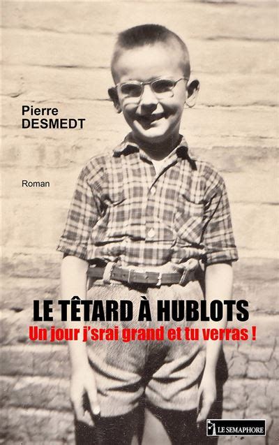 tetard a hublot|Le têtard à hublots: Un jour j’srai grand et tu verras ! (French .